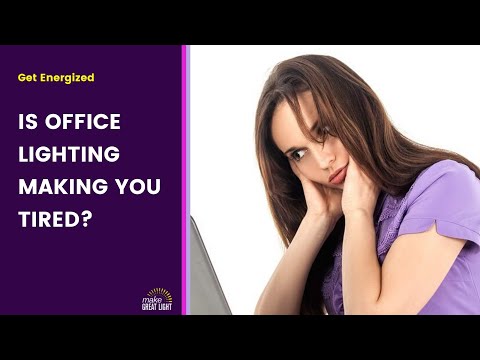 Five Ways Workplace Lighting Can Make You Feel Tired