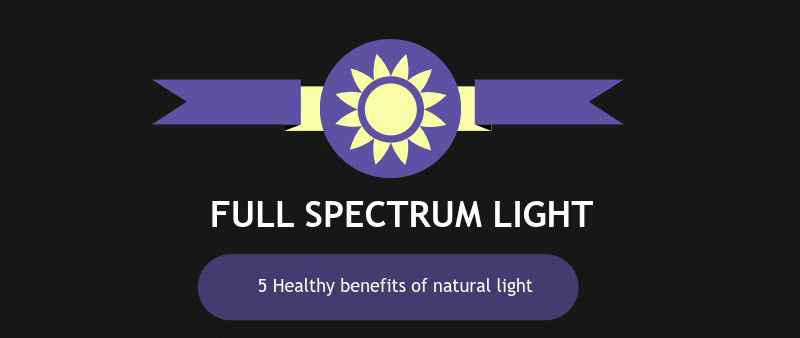 5 Healthy Benefits of Full Spectrum Lighting